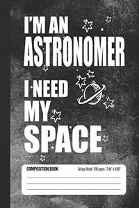 I'm An Astronomer I Need My Space Composition Book