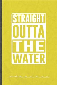 Straight Outta the Water