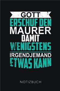 Gott Erschuf Den Maurer Damit Wenigstens Irgendjemand Etwas Kann Notizbuch