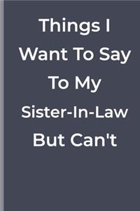 Things I Want To Say To My Sister-In-Law But Can't