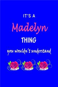 It's A Madelyn Thing You Wouldn't Understand