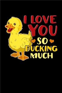 I Love You So Ducking Much: Cute Duckling Pun Blank Composition Notebook for Journaling & Writing (120 Lined Pages, 6" x 9")