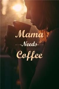 Mama Needs Coffee