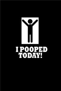 I Pooped Today!