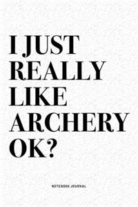 I Just Really Like Archery Ok?