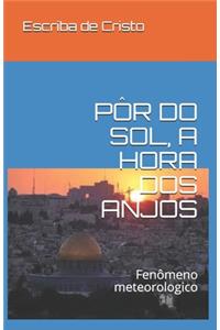 Pôr Do Sol, a Hora DOS Anjos