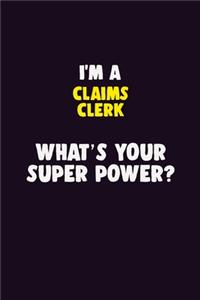 I'M A Claims clerk, What's Your Super Power?