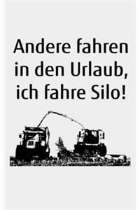 Andere fahren in den Urlaub, ich fahre Silo!