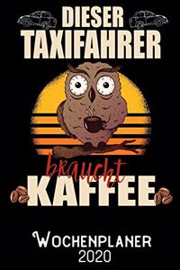 Dieser Taxifahrer braucht Kaffee - Wochenplaner 2020