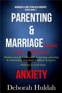 Parenting & Marriage made without Anxiety