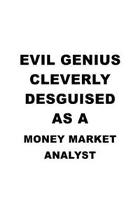 Evil Genius Cleverly Desguised As A Money Market Analyst