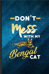 Don't Mess with My Bengal Cat