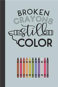 broken crayons still color