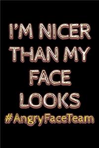 I'm nicer than my face looks