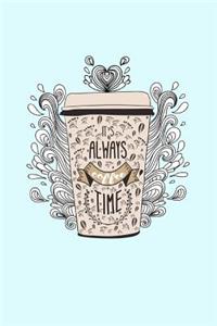 It's Always Coffee Time Journal Notebook