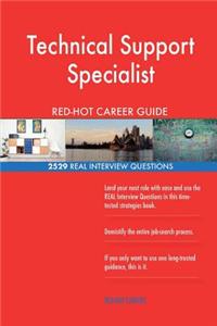 Technical Support Specialist RED-HOT Career Guide; 2529 REAL Interview Questions