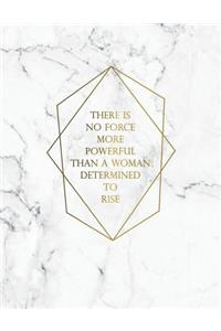 There Is No Force More Powerful Than a Woman Determined to Rise