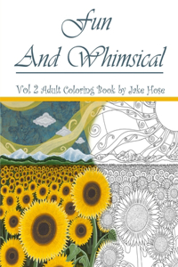 Fun and Whimsical Vol 2 Adult Coloring Book by Jake Hose