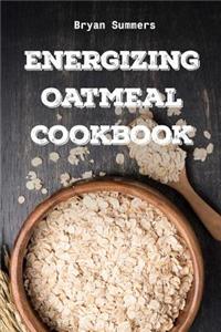 Energizing Oatmeal Cookbook