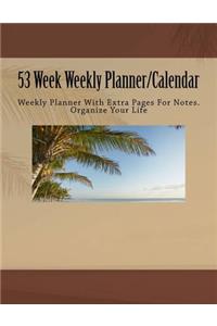 Weekly Planner with Calendar: 53 Week Weekly Planner and Calendar