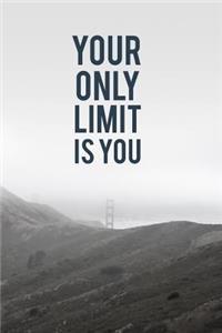Your Only Limit Is You