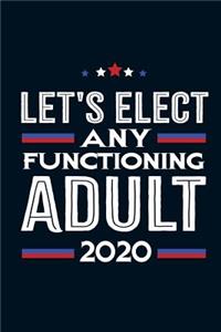 Let's Elect Any Functioning Adult 2020