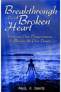 Breakthrough For A Broken Heart