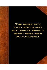Shakespeare Quote More Pity Fools Speak School Composition Book 130 Pages