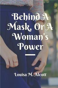 Behind A Mask, Or A Woman's Power