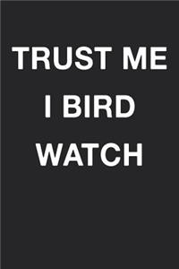 Trust Me I Bird Watch