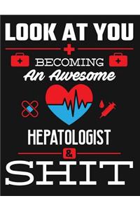 Look at You Becoming an Awesome Hepatologist & Shit
