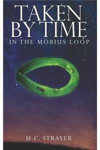 Taken by Time: In the Möbius Loop