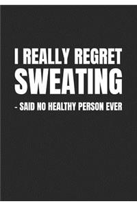 I Really Regret Sweating - Said No Healthy Person Ever