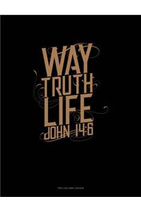 Way. Truth. Life. - John 14: 6: Unruled Composition Book