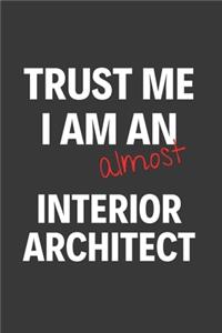 Trust Me I Am Almost An Interior Architect