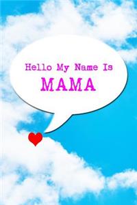 Hello My Name Is Mama: Funny Baby Shower Gift for the New Mom, Mother to Be! Pregnancy Announcement Gift for Mommy.