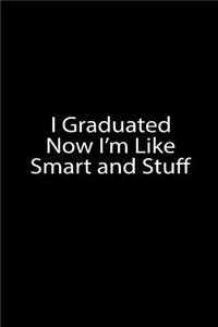 I Graduated Now I'm Like Smart and Stuff