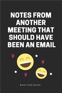 Notes from Another Meeting That Should Have Been an Email Blank Lined Journal