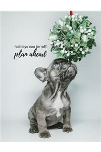 Holidays Can Be Ruff Plan Ahead