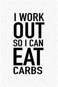 I Workout So I Can Eat Carbs