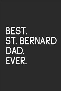 Best St. Bernard Dad Ever: Notebook Unique Journal for Proud Dog Owners, Dads Gift Idea for Men & Boys Personalized Lined Note Book, Individual Dairy