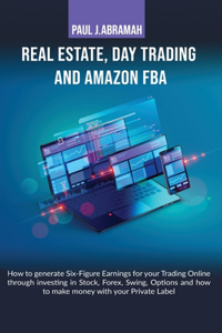 Real Estate, Day Trading and Amazon Fba How to