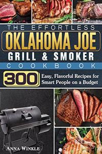 The Effortless Oklahoma Joe Grill & Smoker Cookbok