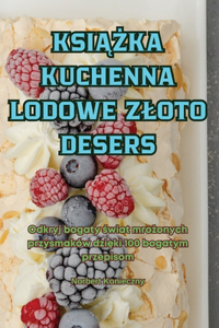 KsiĄŻka Kuchenna Lodowe Zloto Desers