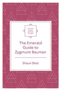 Emerald Guide to Zygmunt Bauman