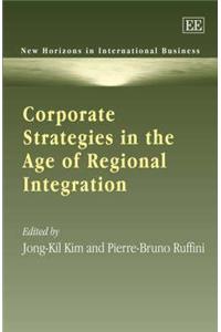 Corporate Strategies in the Age of Regional Integration