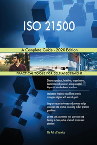 ISO 21500 A Complete Guide - 2020 Edition