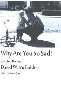 Why Are You So Sad?