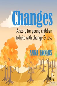 Changes: a Story to Help Young Children When Loss or Change Occurs