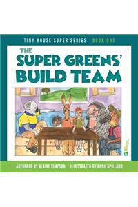 The Super Greens' Build Team